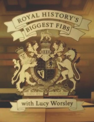 皇家历史上的弥天大谎/Royal History’s Biggest Fibs With Lucy Worsley.第一季全3集