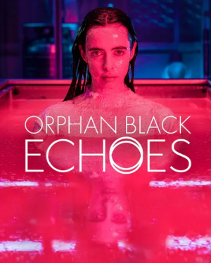黑色孤儿：回响/Orphan Black: Echoes.第一季全8集